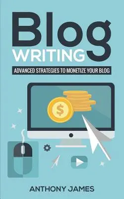 Escribir un Blog: Estrategias avanzadas para monetizar tu blog - Blog Writing: Advanced Strategies to Monetize Your Blog