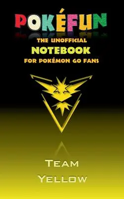 Pokefun - El cuaderno no oficial (Equipo Amarillo) para los fans de Pokemon GO: cuaderno, bloc de notas, tableta, bloc de notas, bloc, libreta de regalo, Pokemon GO, Pikachu, b - Pokefun - The unofficial Notebook (Team Yellow) for Pokemon GO Fans: notebook, notepad, tablet, scratch pad, pad, gift booklet, Pokemon GO, Pikachu, b