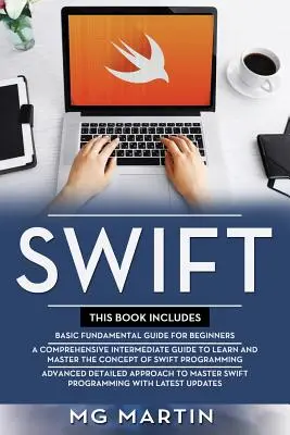 Swift: La Guía Completa para Principiantes, Intermedios y Avanzados Estrategias Detalladas Para Dominar la Programación Swift - Swift: The Complete Guide for Beginners, Intermediate and Advanced Detailed Strategies To Master Swift Programming