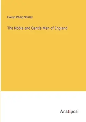 Los nobles y gentiles hombres de Inglaterra - The Noble and Gentle Men of England