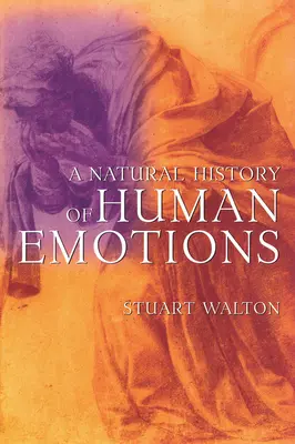 Historia natural de las emociones humanas - A Natural History of Human Emotions