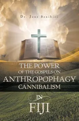 El poder de los Evangelios sobre la antropofagia y el canibalismo en Fiyi - The Power of the Gospels on Anthropophagy/Cannibalism in Fiji