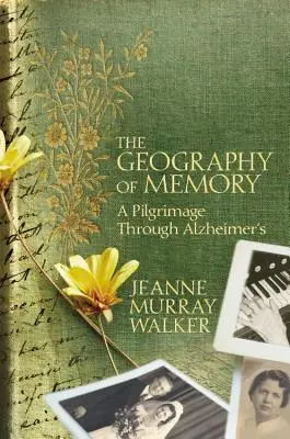 La geografía de la memoria: Un peregrinaje a través del Alzheimer - The Geography of Memory: A Pilgrimage Through Alzheimer's