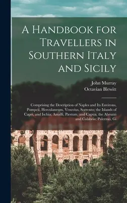 Manual para viajeros por el sur de Italia y Sicilia: Descripción de Nápoles y sus alrededores, Pompeya, Herculano, el Vesubio y Sorrento - A Handbook for Travellers in Southern Italy and Sicily: Comprising the Description of Naples and Its Environs, Pompeii, Herculaneum, Vesuvius, Sorrent