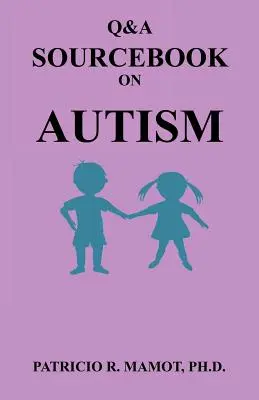 Libro de preguntas y respuestas sobre el autismo - Q&A Sourcebook on Autism