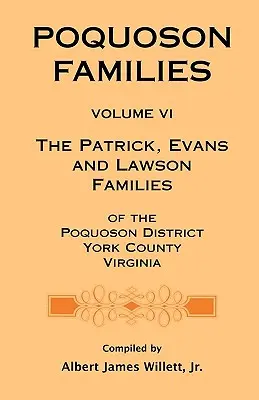 Familias de Poquoson, Volumen VI: Las familias Patrick, Evans y Lawsons del distrito de Poquoson, condado de York, Virginia - Poquoson Families, Volume VI: The Patrick, Evans and Lawsons Families of the Poquoson District, York County, Virginia