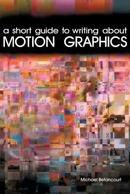 Guía breve para escribir sobre gráficos en movimiento - A Short Guide to Writing About Motion Graphics