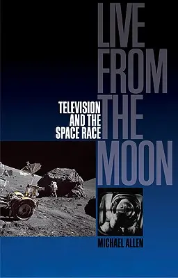 En directo desde la Luna: Cine, televisión y carrera espacial - Live from the Moon: Film, Television and the Space Race