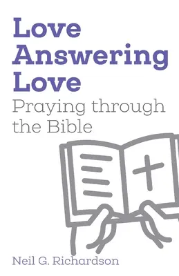 Amor que responde al amor: Rezar a través de la Biblia - Love Answering Love: Praying through the Bible