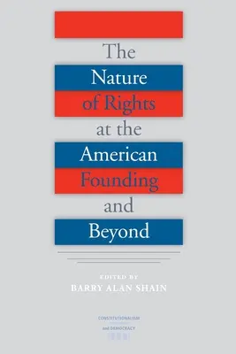 La naturaleza de los derechos en la fundación de Estados Unidos y más allá - The Nature of Rights at the American Founding and Beyond