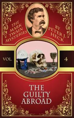 El culpable en el extranjero: Los misterios de Mark Twain nº 4 - The Guilty Abroad: The Mark Twain Mysteries #4