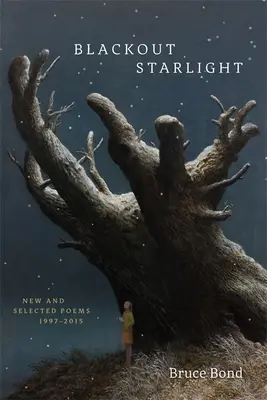 Blackout Starlight: Poemas nuevos y seleccionados, 1997-2015 - Blackout Starlight: New and Selected Poems, 1997-2015