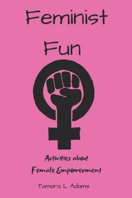 Diversión feminista: Actividades sobre el empoderamiento femenino - Feminist Fun: Activities About Female Empowerment