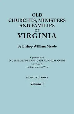 Old Churches, Ministers and Families of Virginia. en dos volúmenes. Volumen I (Reimpreso con índice digerido y guía genealógica compilada por Jennings - Old Churches, Ministers and Families of Virginia. in Two Volumes. Volume I (Reprinted with Digested Index and Genealogical Guide Compiled by Jennings