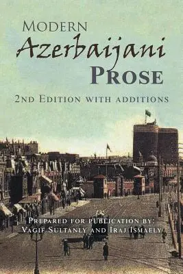 Prosa azerbaiyana moderna: 2ª edición con adiciones - Modern Azerbaijani Prose: 2Nd Edition with Additions