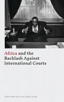 África y la reacción contra los tribunales internacionales - Africa and the Backlash Against International Courts