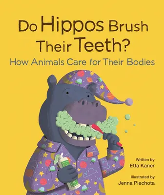 ¿Se cepillan los dientes los hipopótamos?: Cómo cuidan su cuerpo los animales - Do Hippos Brush Their Teeth?: How Animals Care for Their Bodies