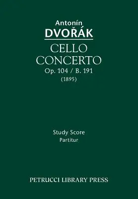 Concierto para Violonchelo, Op.104 / B.191: Partitura de estudio - Cello Concerto, Op.104 / B.191: Study score