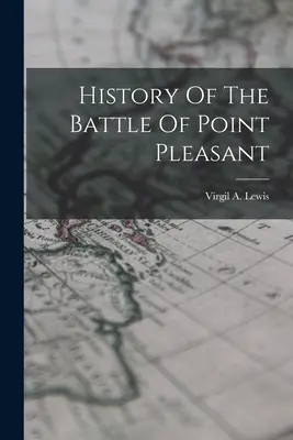 Historia de la batalla de Point Pleasant - History Of The Battle Of Point Pleasant