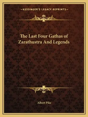 Los Cuatro Últimos Gathas de Zaratustra y Leyendas - The Last Four Gathas of Zarathustra And Legends