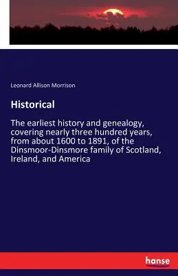 Histórico: La historia y genealogía más antigua, que abarca casi trescientos años, desde aproximadamente 1600 hasta 1891, de los Dinsmoor-Dins - Historical: The earliest history and genealogy, covering nearly three hundred years, from about 1600 to 1891, of the Dinsmoor-Dins