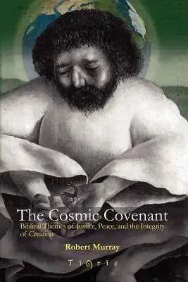 La Alianza Cósmica: Temas bíblicos de justicia, paz e integridad de la creación - The Cosmic Covenant: Biblical Themes of Justice, Peace and the Integrity of Creation