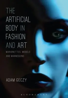 El cuerpo artificial en la moda y el arte: Marionetas, modelos y maniquíes - The Artificial Body in Fashion and Art: Marionettes, Models and Mannequins