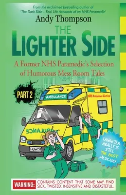 El Lado Oscuro Parte 2: Relatos de la Vida Real de un Paramédico del NHS Lo Traumático, lo Trágico y lo Desgarrador - The Lighter Side Part 2: A Former NHS Paramedic's Selection of Humorous Mess Room Tales