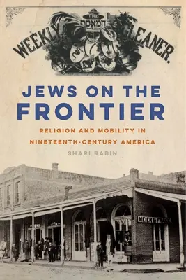 Judíos en la frontera: Religión y movilidad en la América del siglo XIX - Jews on the Frontier: Religion and Mobility in Nineteenth-Century America