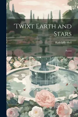 Entre la tierra y las estrellas: poemas - 'Twixt Earth and Stars; Poems