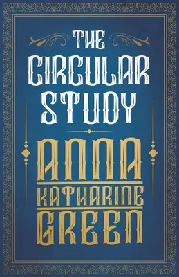 El estudio circular: Amelia Butterworth - Volumen 3 - The Circular Study: Amelia Butterworth - Volume 3