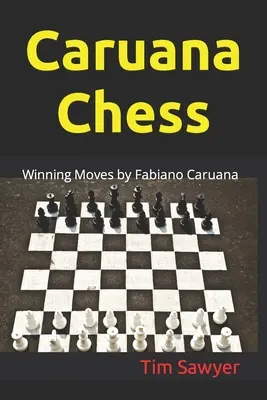 Ajedrez Caruana: jugadas ganadoras de Fabiano Caruana - Caruana Chess: Winning Moves by Fabiano Caruana