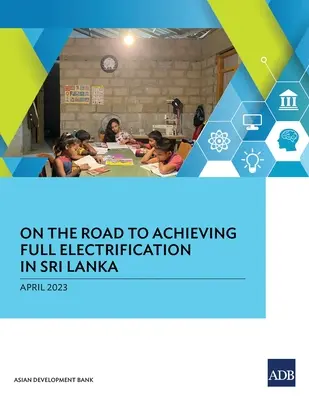 En el camino hacia el logro de la plena electrificación en Sri Lanka - On the Road to Achieving Full Electrification in Sri Lanka