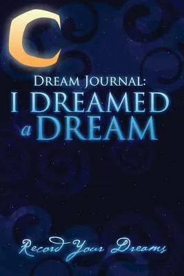 Diario de sueños: He soñado un sueño - Dream Journal: I Dreamed a Dream