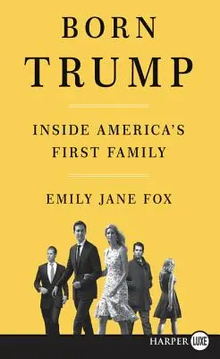 Nacido Trump: La primera familia de Estados Unidos - Born Trump: Inside America's First Family