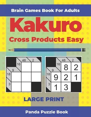 Libro de Juegos Cerebrales para Adultos - Kakuro Cross Products Easy - Letra Grande: 200 Mind Teaser Puzzles For Adults - Brain Games Book For Adults - Kakuro Cross Products Easy - Large Print: 200 Mind Teaser Puzzles For Adults