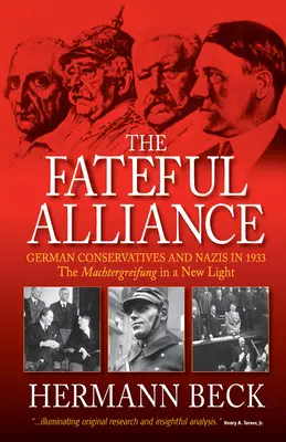 La fatídica alianza: Conservadores alemanes y nazis en 1933: La Machtergreifung bajo una nueva luz - The Fateful Alliance: German Conservatives and Nazis in 1933: The Machtergreifung in a New Light