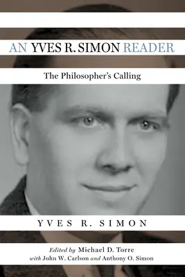 Una lectura de Yves R. Simon: La vocación del filósofo - An Yves R. Simon Reader: The Philosopher's Calling