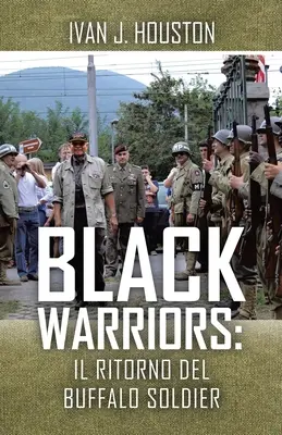 Guerreros negros: Il Ritorno del Buffalo Soldier - Black Warriors: Il Ritorno del Buffalo Soldier