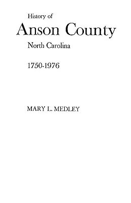 Historia del Condado de Anson, Carolina del Norte, 1750-1976 - A History of Anson County, North Carolina, 1750-1976