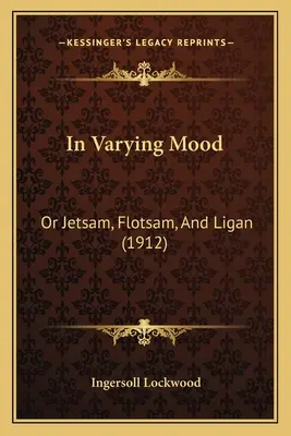 De humor cambiante: o Jetsam, Flotsam y Ligan (1912) - In Varying Mood: Or Jetsam, Flotsam, And Ligan (1912)