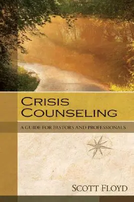 Asesoramiento en crisis: Guía para pastores y profesionales - Crisis Counseling: A Guide for Pastors and Professionals