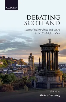 Debatir sobre Escocia: Cuestiones de independencia y unión en el referéndum de 2014 - Debating Scotland: Issues of Independence and Union in the 2014 Referendum