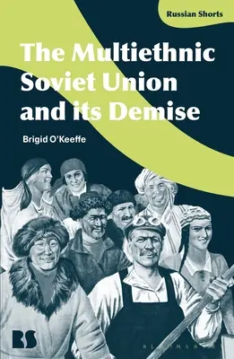 La Unión Soviética multiétnica y su desaparición - The Multiethnic Soviet Union and its Demise