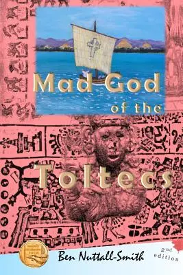 El Dios Loco de los Toltecas: 2ª edición - Mad God of the Toltecs: 2nd edition