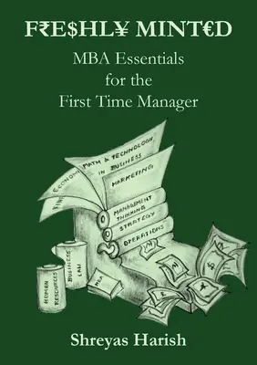 Recién acuñado - Aspectos esenciales del MBA para directivos noveles - Freshly Minted - MBA Essentials for the First Time Manager
