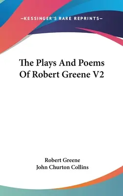 Obras y poemas de Robert Greene V2 - The Plays And Poems Of Robert Greene V2