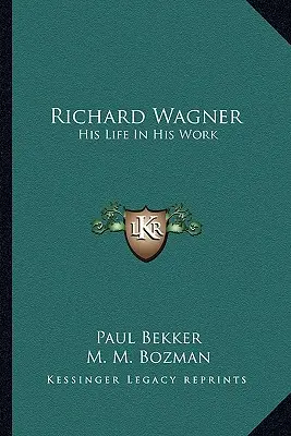 Richard Wagner: Su vida en su obra - Richard Wagner: His Life In His Work