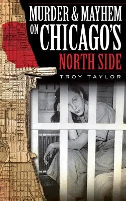 Asesinato y caos en la zona norte de Chicago - Murder & Mayhem on Chicago's North Side