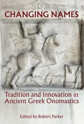 Cambio de nombres: Tradición e innovación en la onomástica de la Antigua Grecia - Changing Names: Tradition and Innovation in Ancient Greek Onomastics